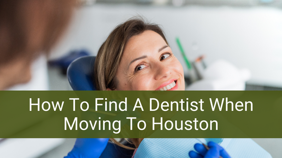 How To Find A Dentist When Moving To Houston